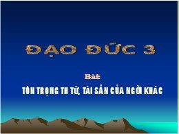 Bài giảng Đạo đức Lớp 3 - Bài 12: Tôn trọng t