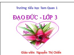 Bài giảng Đạo đức Lớp 3 - Bài 14: Chăm sóc câ