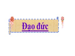 Bài giảng Đạo đức Lớp 3 - Bài 14: Chăm sóc câ