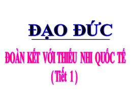 Bài giảng Đạo đức Lớp 3 - Bài 9: Đoàn kết với