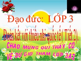 Bài giảng Đạo đức Lớp 3 - Bài 9: Đoàn kết với