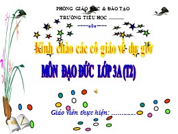 Bài giảng Đạo đức Lớp 3 - Bài: Quan tâm chăm 