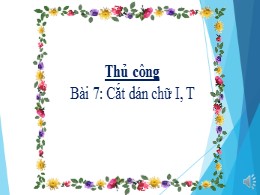 Bài giảng Thủ công Lớp 3 - Bài 7: Cắt dán chữ
