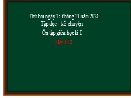 Bài giảng Tiếng Việt Lớp 3 - Tập đọc-Kể chuyện: Ôn tập giữa học kì I (Tiết 1+2) - Năm học 2021-2022