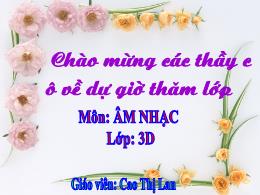 Bài giảng Âm nhạc Lớp 3 - Chủ đề 7: Âm thanh 