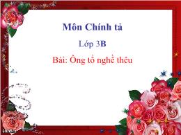 Bài giảng Chính tả Lớp 3 - Bài: Ông tổ nghề t