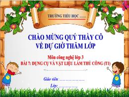 Bài giảng Công nghệ Lớp 3 - Bài 7: Dụng cụ và