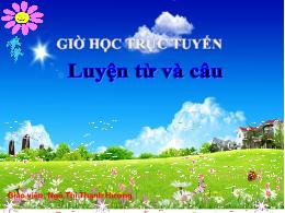 Bài giảng Luyện từ và câu Lớp 3 - Mở rộng vốn