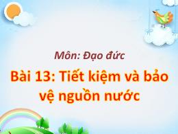 Bài giảng môn Đạo đức Lớp 3 - Bài 13: Tiết 