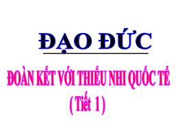 Bài giảng môn Đạo đức Lớp 3 - Bài 9: Đoàn kết