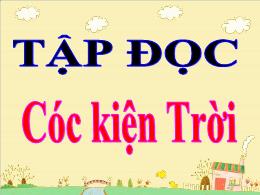 Bài giảng Tập đọc Lớp 3 - Tuần 33: Cóc kiện t
