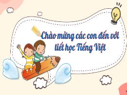 Bài giảng Tiếng Việt Lớp 3 - Bài đọc 2: Gặp g