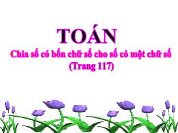 Bài giảng Toán Khối 3 - Bài: Chia số có bốn c
