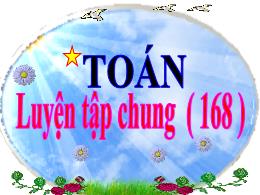 Bài giảng Toán Khối 3 - Bài: Luyện tập chung