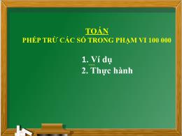 Bài giảng Toán Khối 3 - Bài: Phép trừ các số 