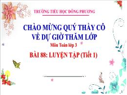 Bài giảng Toán Lớp 3 - Bài 88: Luyện tập (Tiế