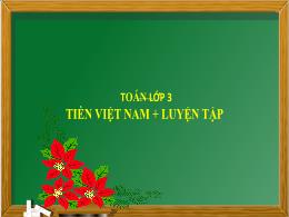 Bài giảng Toán Lớp 3 - Bài: Tiền Việt Nam