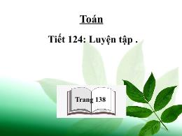 Bài giảng Toán Lớp 3 - Tiết 124: Luyện tập