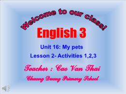Giáo án Tiếng Anh Lớp 3 - Unit 16: My Pets. L