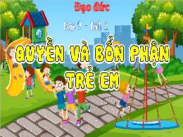 Bài giảng Đạo đức 4 (Kết nối tri thức) - Bài
