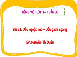 Bài giảng Tiếng Việt 3 (Kết nối tri thức) - T