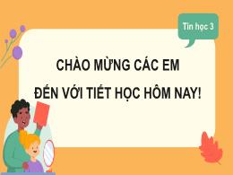 Bài giảng Tin học 3 (Kết nối tri thức) - Bài 
