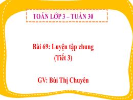 Bài giảng Toán 3 (Kết nối tri thức) - Tuần 30
