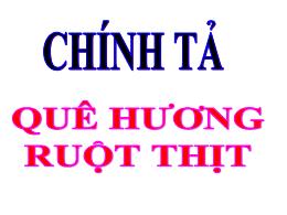 Bài giảng Chính tả 3 (Nghe-Viết) - Bài: Quê h