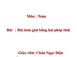 Bài giảng Toán 3 - Bài: Bài Toán giải bằng 2 
