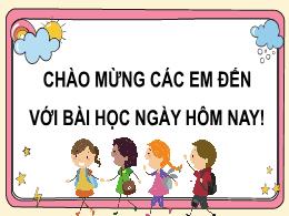 Bài giảng Tự nhiên xã hội Lớp 3 (Kết nối tri 