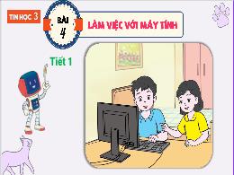 Bài giảng Tin học 3 - Bài 4: Làm việc với máy