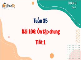 Bài giảng Toán 3 - Tuần 35, Bài 106: Ôn tập c