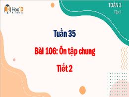 Bài giảng Toán 3 - Tuần 35, Bài 106: Ôn tập c